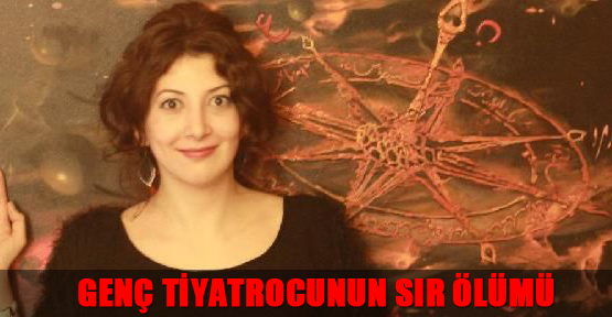 Genç tiyatrocunun sır ölümü