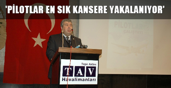 'Pilotlar en sık kansere yakalanıyor'