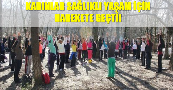 Kadınlar sağlıklı yaşam için harekete geçti!