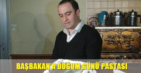 Başbakan’a doğum günü pastası