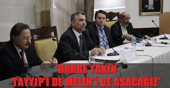 'Darbe yakın, Tayyip'i de Melih'i de asacağız'