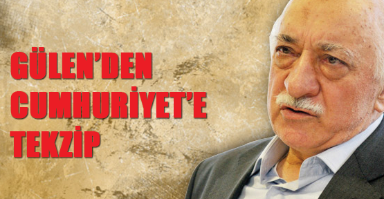 Gülen’den Cumhuriyet’e tekzip