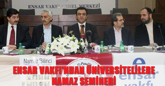 Ensar Vakfı'ndan üniversitelilere namaz semineri