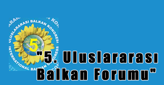"5. Uluslararası Balkan Forumu"