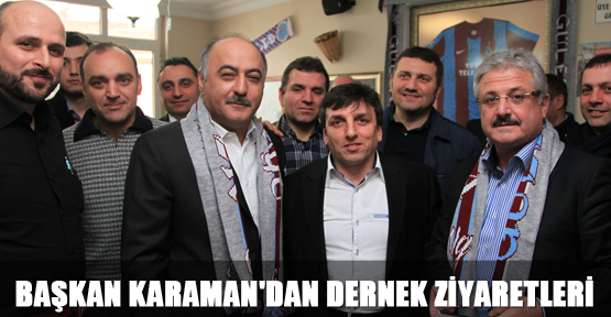 Başkan Karaman'dan dernek ziyaretleri