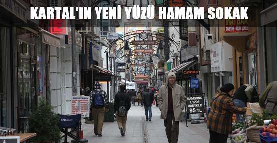Kartal'ın yeni yüzü Hamam Sokak