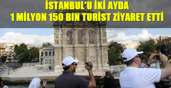 İstanbul'u iki ayda 1 milyon 150 bin turist ziyaret etti