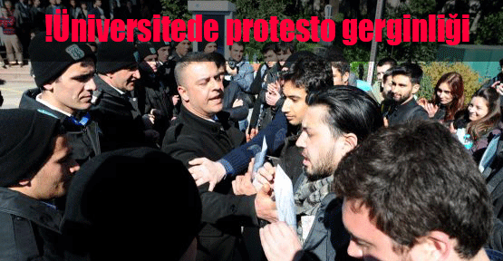Üniversitede protesto gerginliği!