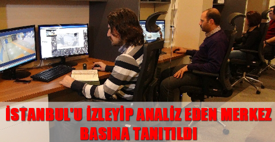 İstanbul'u izleyip analiz eden merkez basına tanıtıldı