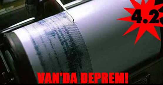Van'da deprem!