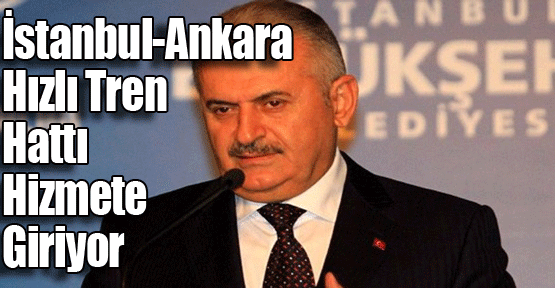 İstanbul - Ankara hızlı tren hattı hizmete giriyor