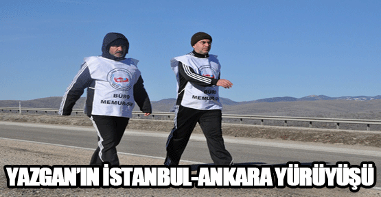 Büro Memur-Sen Başkanı Yazgan, İstanbul-Ankara Yürüyüşünü Tamamladı