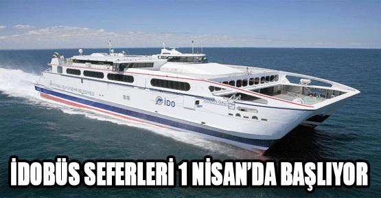 İDOBÜS seferleri 1 Nisan’da başlıyor