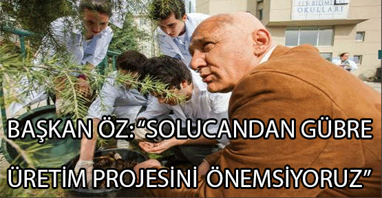 Başkan Öz: “Solucandan Gübre Üretim Projesini Önemsiyoruz”