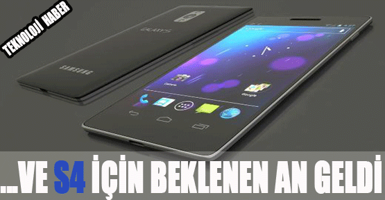 Galaxy S4 bu gece geliyor