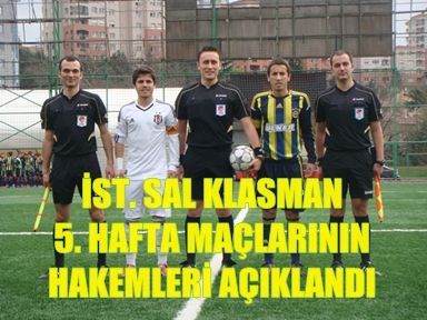 İst.Sal Klasman 6.Hafta Maçlarını Yönetecek Hakemler Açıklandı..