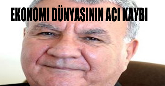 Ekonomi dünyasının acı kaybı