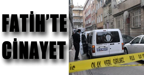 Fatih'te cinayet