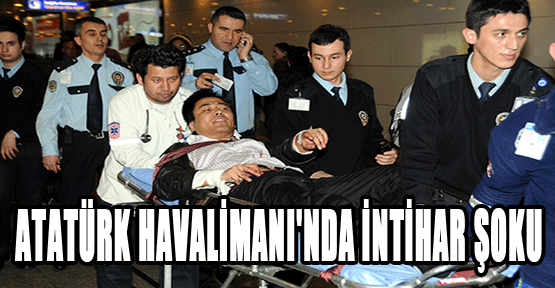 Atatürk Havalimanı'nda intihar şoku