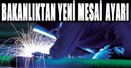 Bakanlıktan yeni mesai ayarı