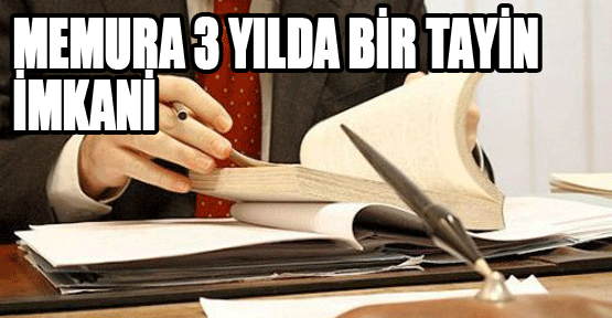 Memura 3 yılda bir tayin imkanı