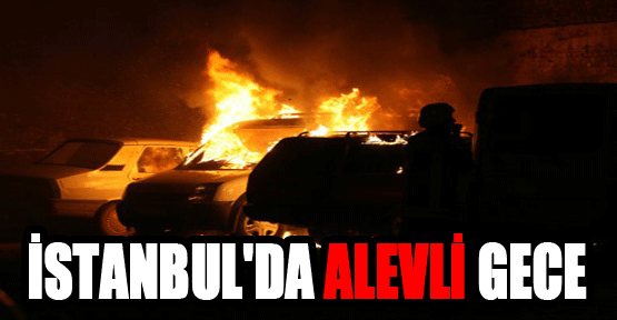 İstanbul'da alevli gece