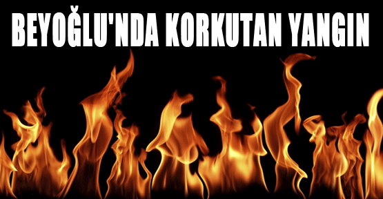 Beyoğlu'nda Korkutan Yangın