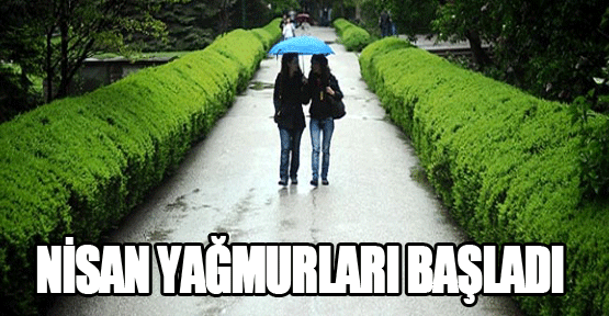 Nisan yağmurları başladı