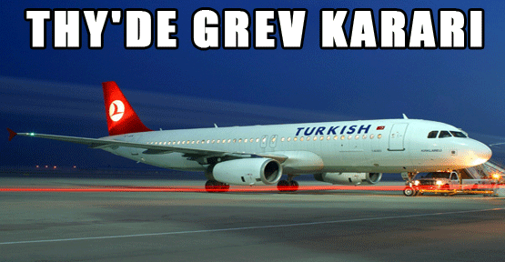 THY'de grev kararı