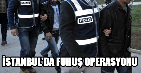 İstanbul'da fuhuş operasyonu