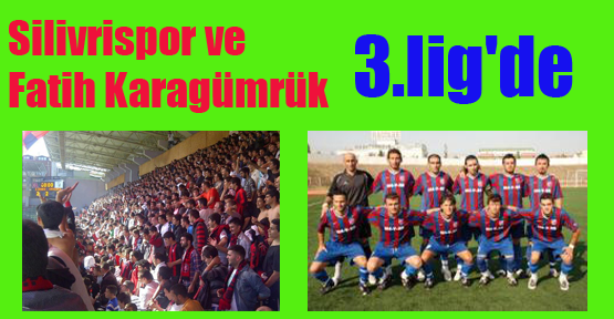 Silivrispor ve Fatih Karagümrük 3.lig'de