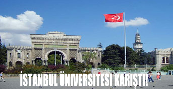 İstanbul Üniversitesi karıştı!