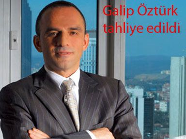 Galip Öztürk tahliye edildi