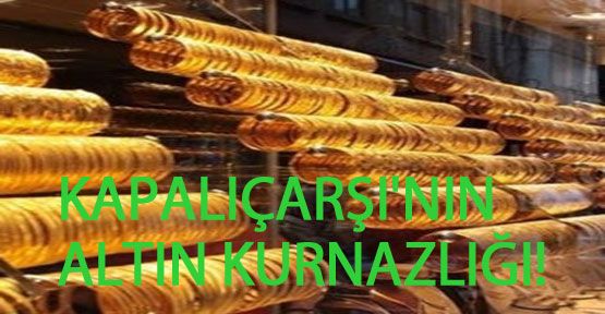 Kapalıçarşı'nın altın kurnazlığı!