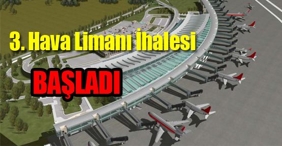 3.Hava limanı İhalesi Başladı