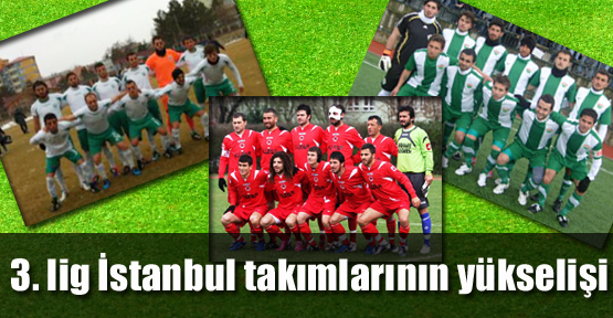 Küçükçekmece, Ümraniye Ve Maltepe 3. Ligde El Ele