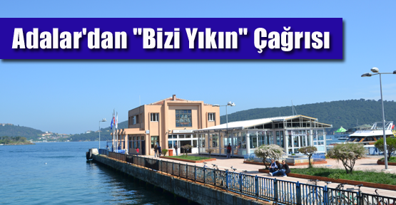 Adalar'dan “Bizi Yıkın“ Çağrısı