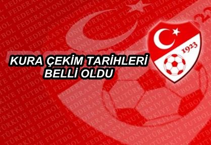 Kura çekim tarihleri belli oldu.