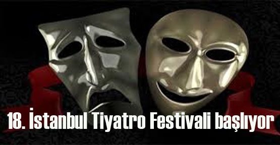 18. İstanbul Tiyatro Festivali başlıyor