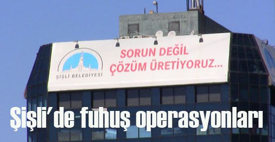 Şişli\'de fuhuş operasyonları