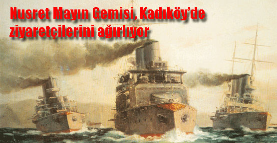 Çanakkale Zaferi’nin kazanılmasında kritik rol oynayan Nusret Mayın Gemisi, Kadıköy sahilinde ziyarete açıldı.