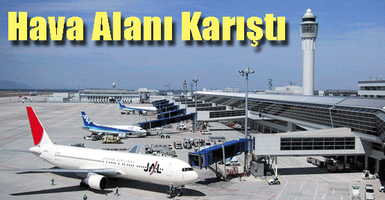 Hava Alanını Karıştırdı