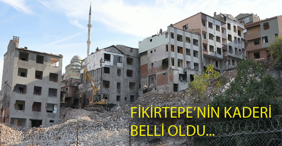 Fikirtepe’nin kaderi belli oldu.