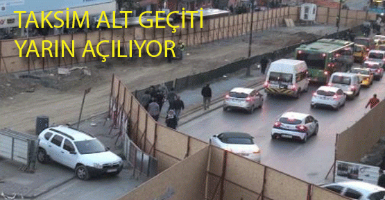 Taksim’de trafik yarın saat 09.00’dan itibaren yerin altından akacak.