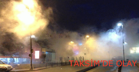 Taksim'de Olaylar Çıktı