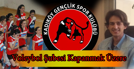 Kadıköy Spor ve Gençlik Kulübü Voleybol'u Kapatmak Üzere