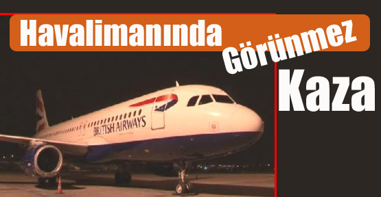Havalimanında Görünmez Kaza