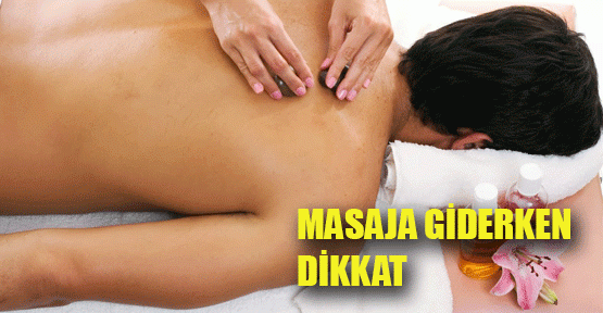 Masaj'a Giderken Dikkat