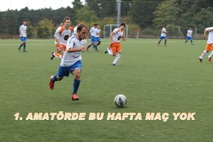1. Amatör lig'de bu hafta maçlar oynanmayacak