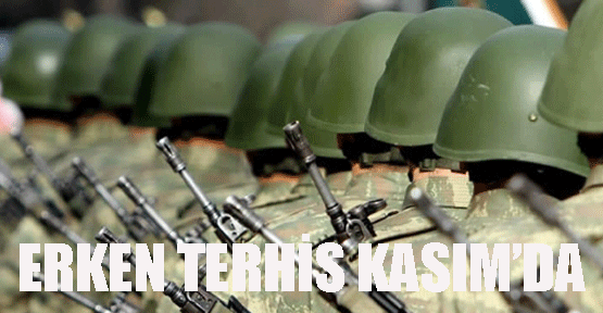 Askere erken terhis Kasım başında